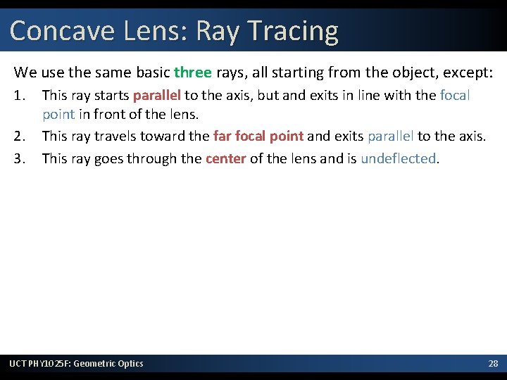 Concave Lens: Ray Tracing We use the same basic three rays, all starting from