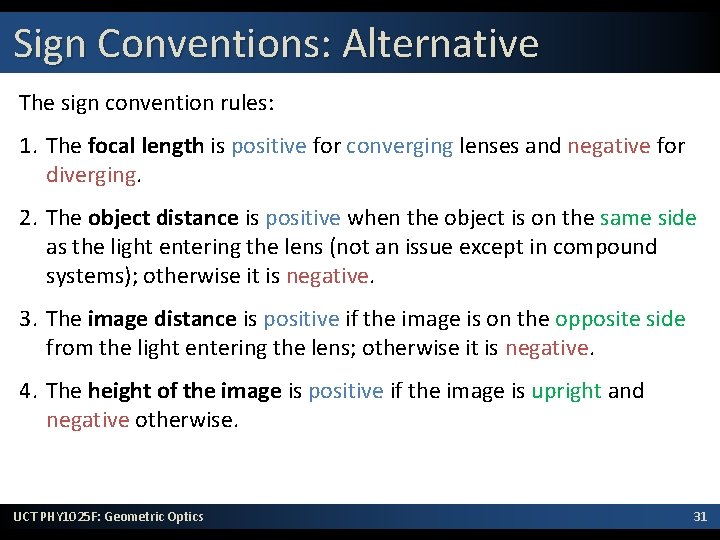 Sign Conventions: Alternative The sign convention rules: 1. The focal length is positive for