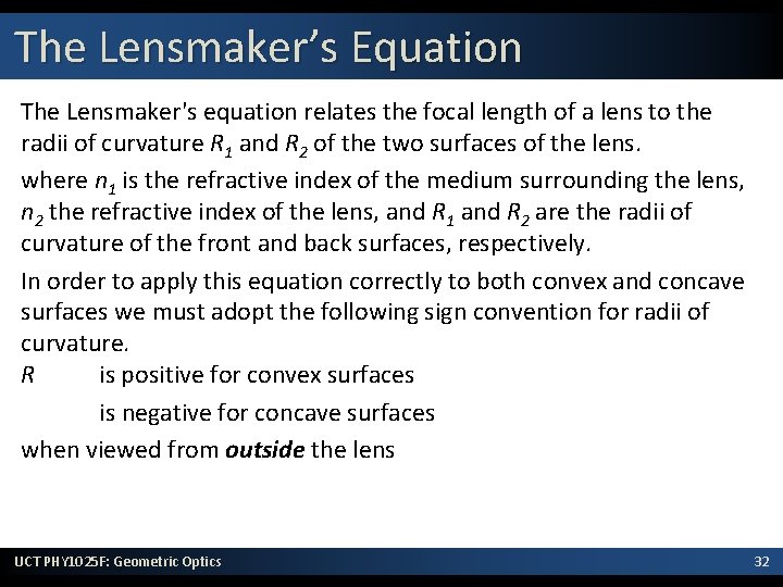 The Lensmaker’s Equation The Lensmaker's equation relates the focal length of a lens to