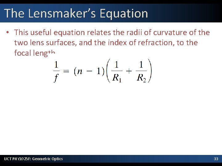 The Lensmaker’s Equation • This useful equation relates the radii of curvature of the