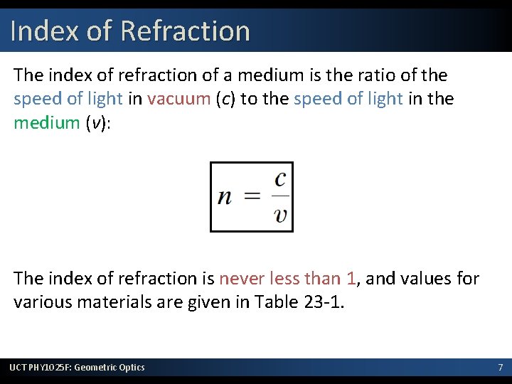 Index of Refraction The index of refraction of a medium is the ratio of