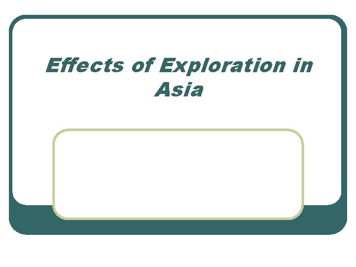 Effects of Exploration in Asia 