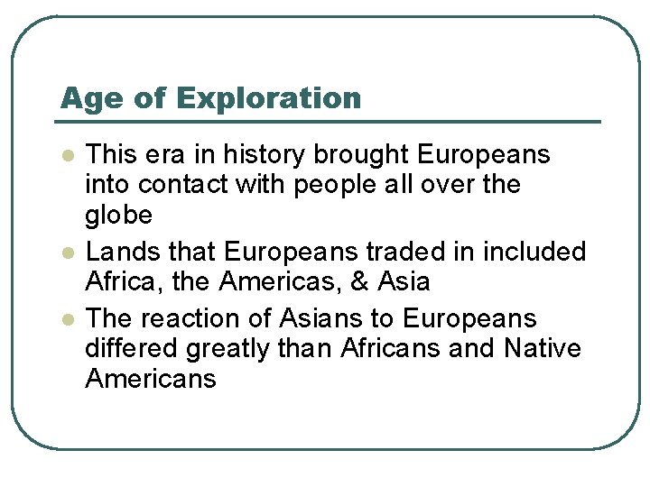 Age of Exploration l l l This era in history brought Europeans into contact