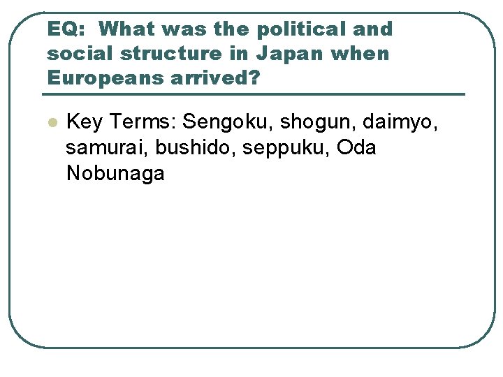 EQ: What was the political and social structure in Japan when Europeans arrived? l