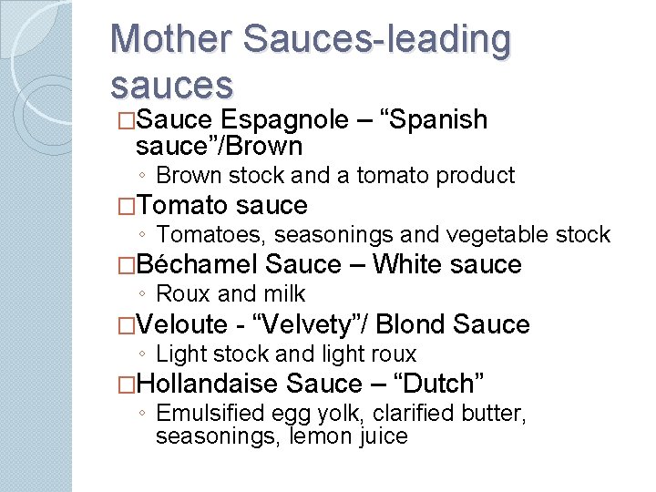 Mother Sauces-leading sauces �Sauce Espagnole – “Spanish sauce”/Brown ◦ Brown stock and a tomato