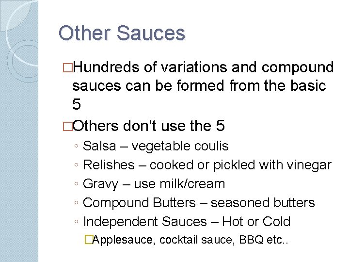 Other Sauces �Hundreds of variations and compound sauces can be formed from the basic