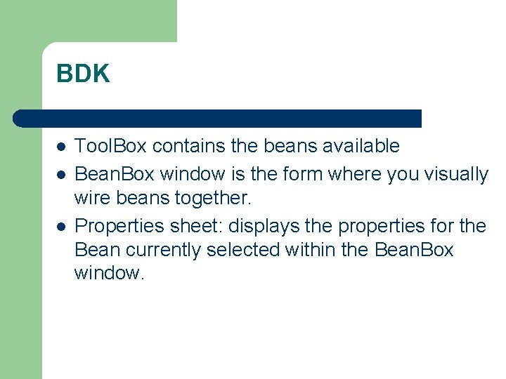 BDK l l l Tool. Box contains the beans available Bean. Box window is
