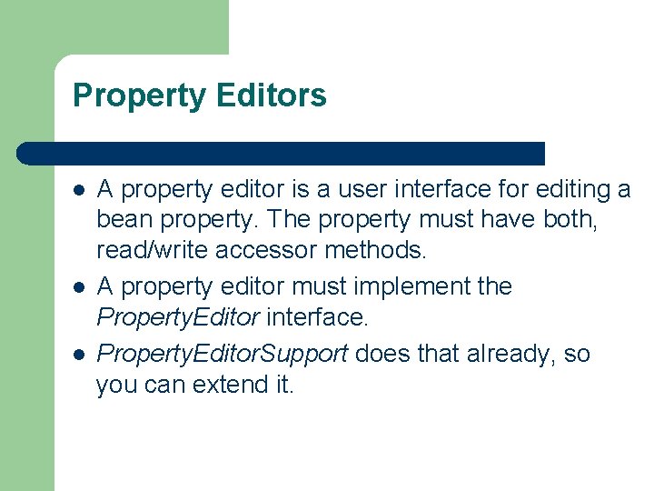 Property Editors l l l A property editor is a user interface for editing