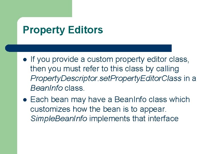 Property Editors l l If you provide a custom property editor class, then you