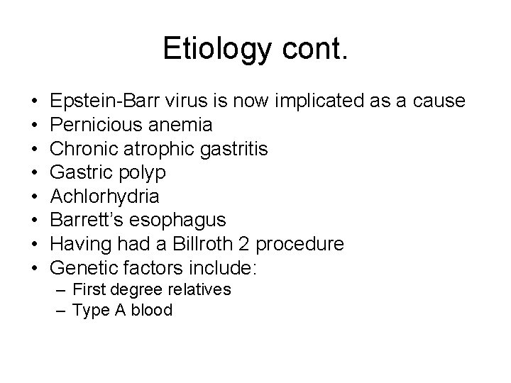 Etiology cont. • • Epstein-Barr virus is now implicated as a cause Pernicious anemia