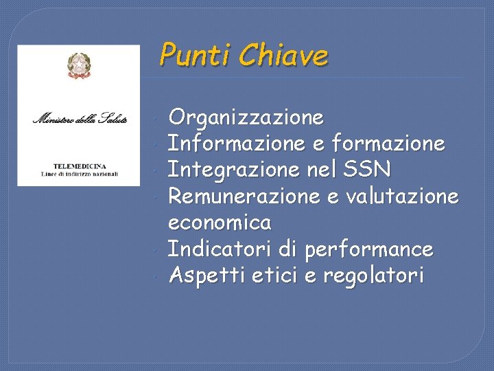 Punti Chiave Organizzazione Informazione e formazione Integrazione nel SSN Remunerazione e valutazione economica Indicatori