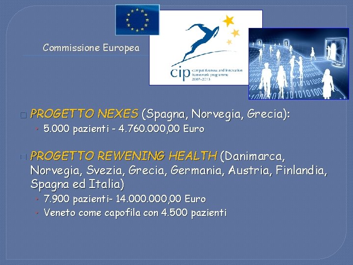 Commissione Europea � PROGETTO NEXES (Spagna, Norvegia, Grecia): • 5. 000 pazienti - 4.