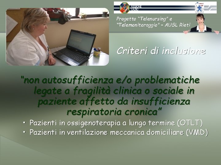 Progetto “Telenursing” e “Telemonitoraggio” – AUSL Rieti Criteri di inclusione “non autosufficienza e/o problematiche