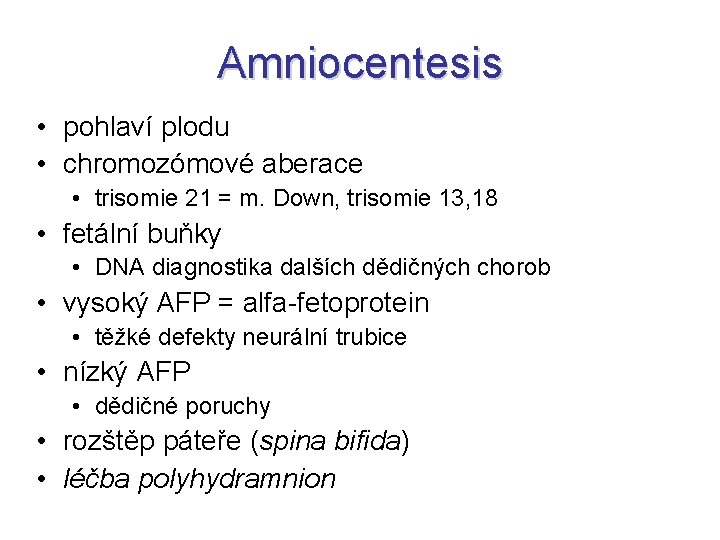 Amniocentesis • pohlaví plodu • chromozómové aberace • trisomie 21 = m. Down, trisomie