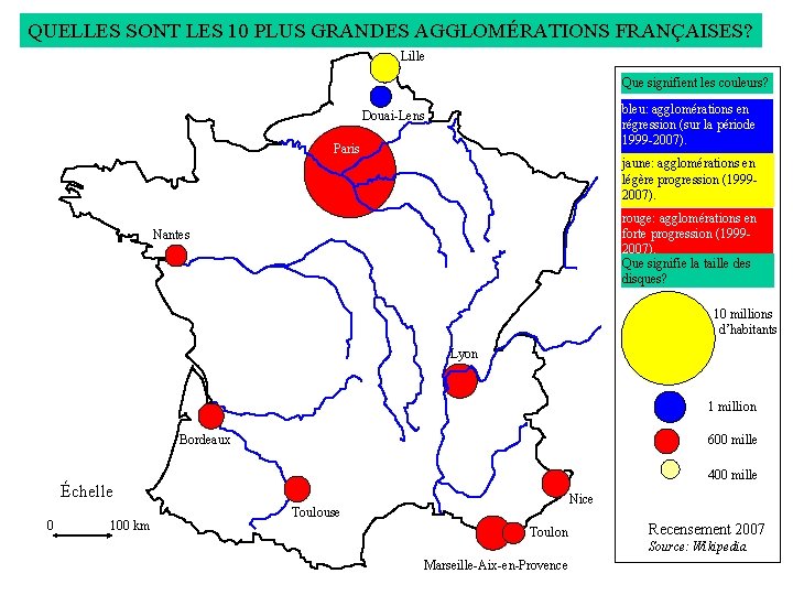 QUELLES SONT LES 10 PLUS GRANDES AGGLOMÉRATIONS FRANÇAISES? Lille Que signifient les couleurs? bleu: