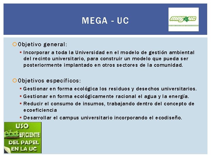 MEGA - UC Objetivo general: § Incorporar a toda la Universidad en el modelo