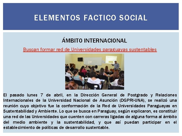 ELEMENTOS FACTICO SOCIAL ÁMBITO INTERNACIONAL Buscan formar red de Universidades paraguayas sustentables El pasado