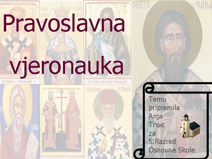Pravoslavna vjeronauka Temu pripremila Anja Trisic za 5. Razred Osnovne Skole 
