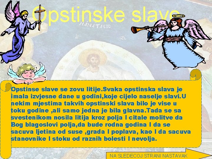 Opstinske slave Opstinse slave se zovu litije. Svaka opstinska slava je imala izvjesne dane