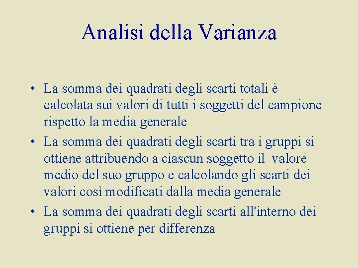 Analisi della Varianza • La somma dei quadrati degli scarti totali è calcolata sui