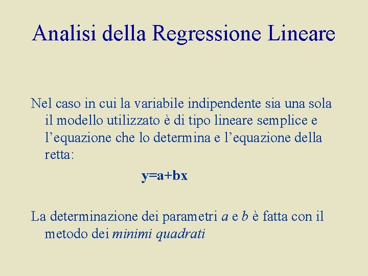 Analisi della Regressione Lineare Nel caso in cui la variabile indipendente sia una sola