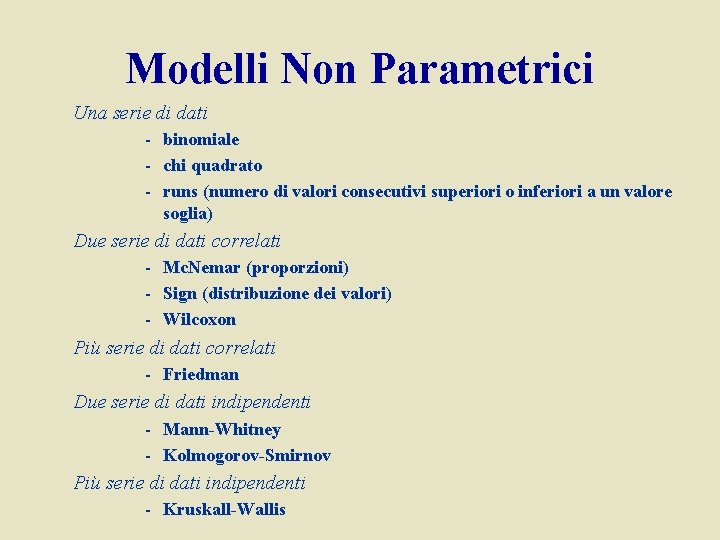 Modelli Non Parametrici Una serie di dati - binomiale - chi quadrato - runs