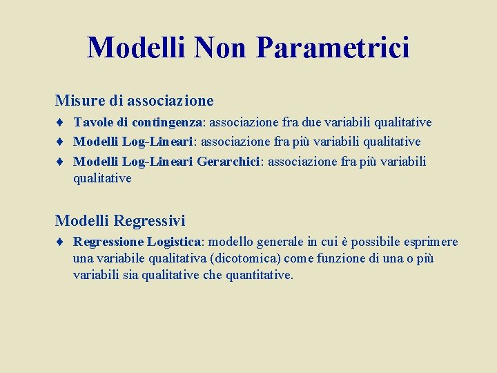 Modelli Non Parametrici Misure di associazione ¨ Tavole di contingenza: associazione fra due variabili