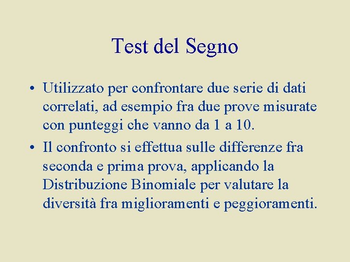 Test del Segno • Utilizzato per confrontare due serie di dati correlati, ad esempio