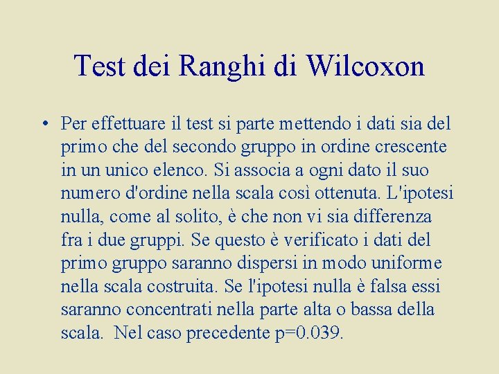 Test dei Ranghi di Wilcoxon • Per effettuare il test si parte mettendo i