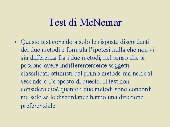 Test di Mc. Nemar • Questo test considera solo le risposte discordanti dei due