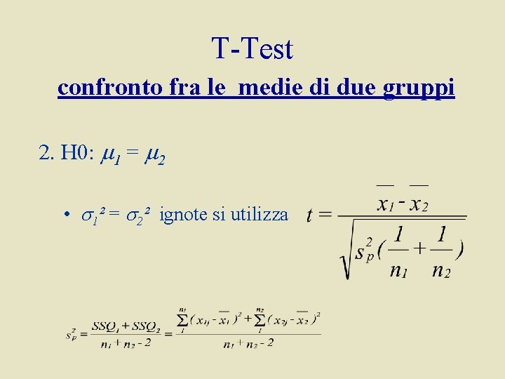 T-Test confronto fra le medie di due gruppi 2. H 0: 1 = 2