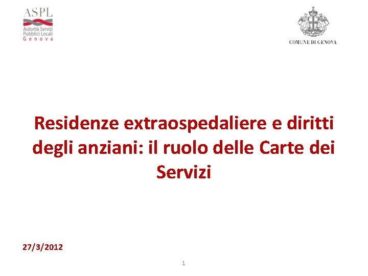 Residenze extraospedaliere e diritti degli anziani: il ruolo delle Carte dei Servizi 27/3/2012 1