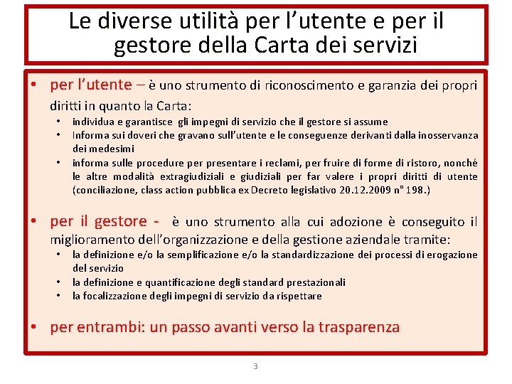 Le diverse utilità per l’utente e per il gestore della Carta dei servizi •