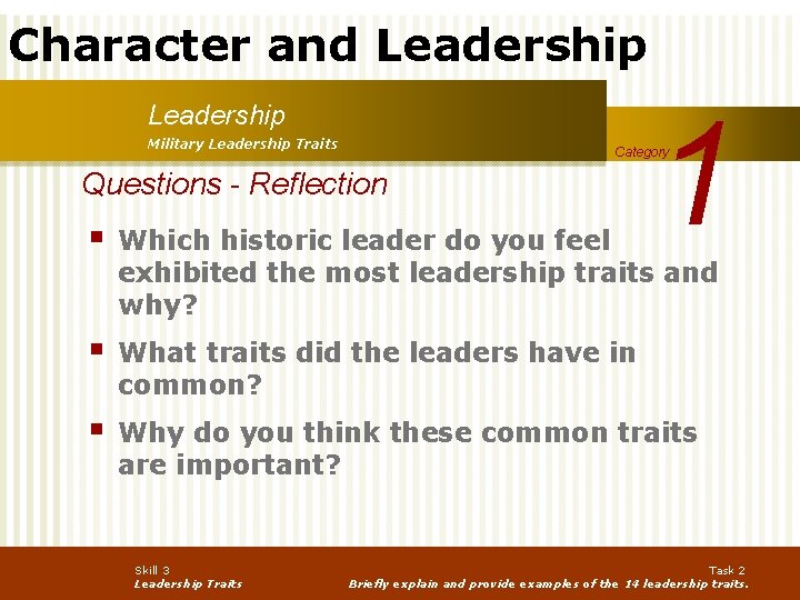 Character and Leadership Military Leadership Traits 1 Category Questions - Reflection § Which historic