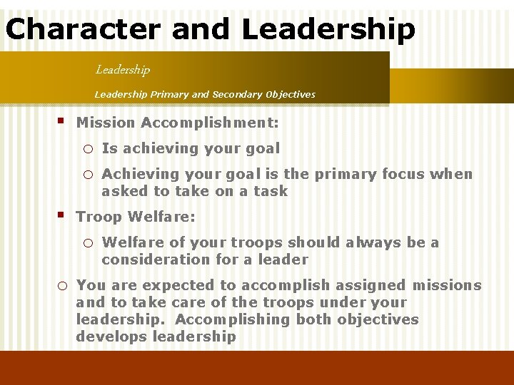 Character and Leadership Primary and Secondary Objectives § Mission Accomplishment: o o § Achieving