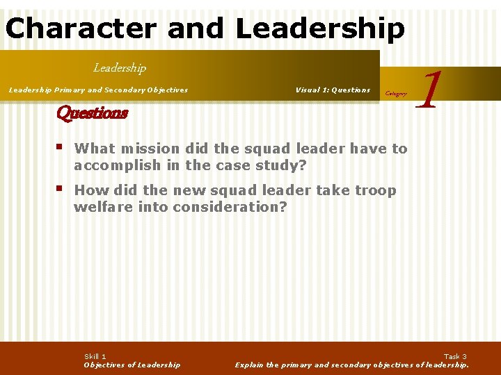 Character and Leadership Primary and Secondary Objectives Questions Visual 1: Questions Category § What