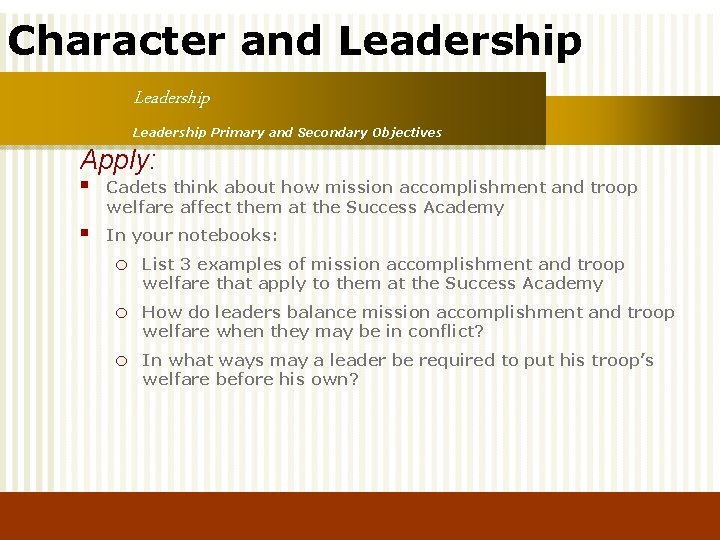 Character and Leadership Primary and Secondary Objectives Apply: § Cadets think about how mission