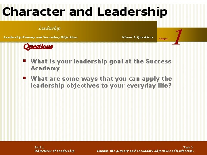 Character and Leadership Primary and Secondary Objectives Questions Visual 1: Questions Category 1 §