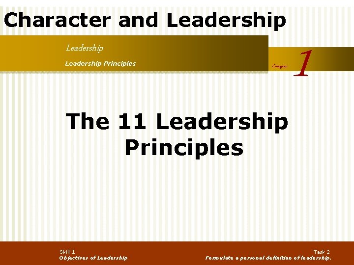 Character and Leadership Principles Category The 11 Leadership Principles Skill 1 Objectives of Leadership