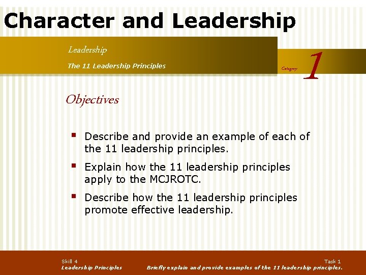 Character and Leadership The 11 Leadership Principles Category Objectives 1 § Describe and provide