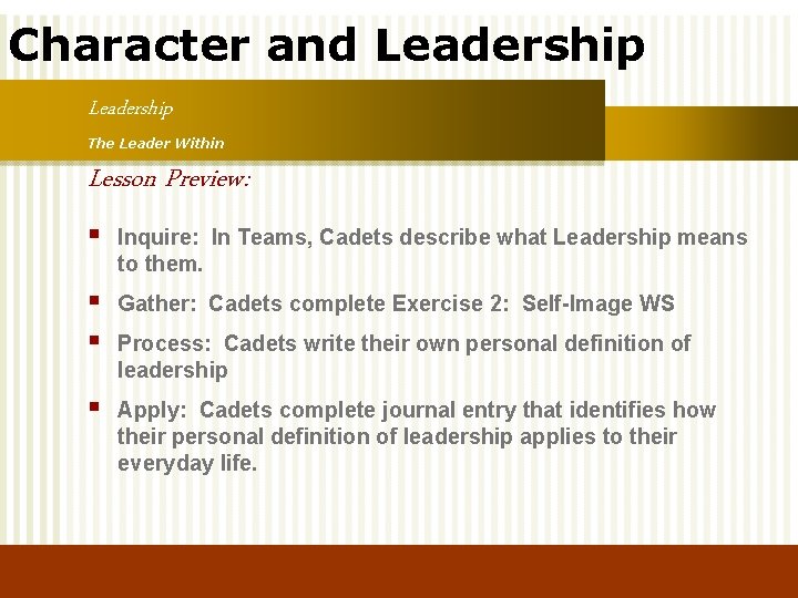 Character and Leadership The Leader Within Lesson Preview: § Inquire: In Teams, Cadets describe