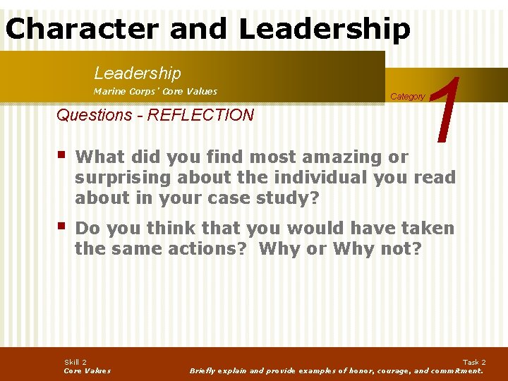 Character and Leadership Marine Corps’ Core Values Questions - REFLECTION 1 Category § What