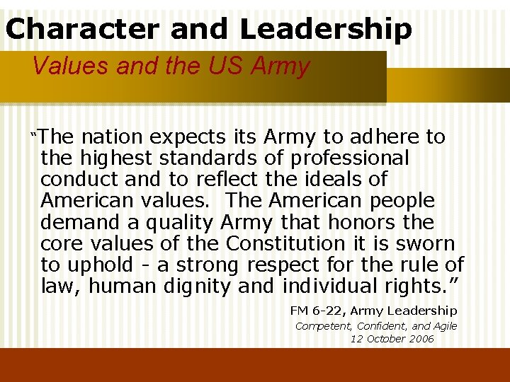 Character and Leadership Values and the US Army “The nation expects its Army to
