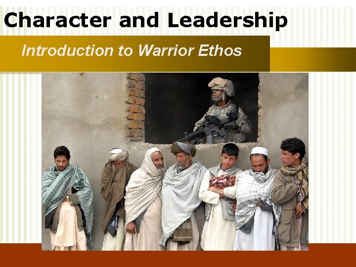 Character and Leadership Introduction to Warrior Ethos 