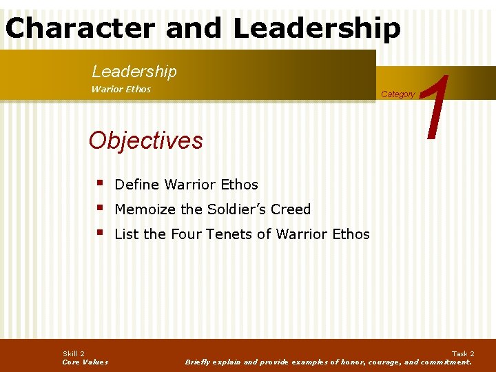 Character and Leadership Warior Ethos Objectives § § § Skill 2 Core Values 1