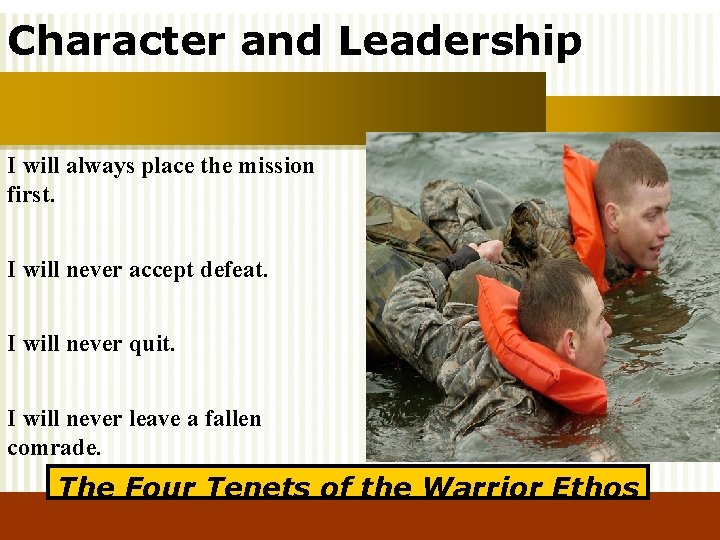 Character and Leadership I will always place the mission first. I will never accept