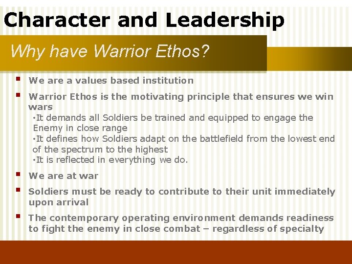 Character and Leadership Why have Warrior Ethos? § § We are a values based