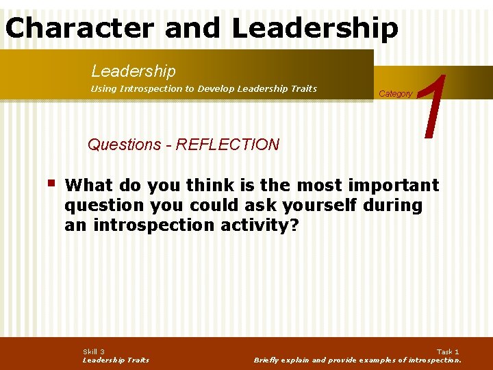 Character and Leadership Using Introspection to Develop Leadership Traits Questions - REFLECTION § 1