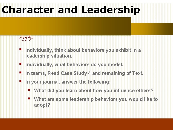 Character and Leadership Apply: § Individually, think about behaviors you exhibit in a leadership
