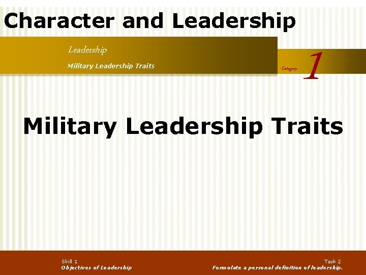 Character and Leadership Military Leadership Traits Category 1 Military Leadership Traits Skill 1 Objectives